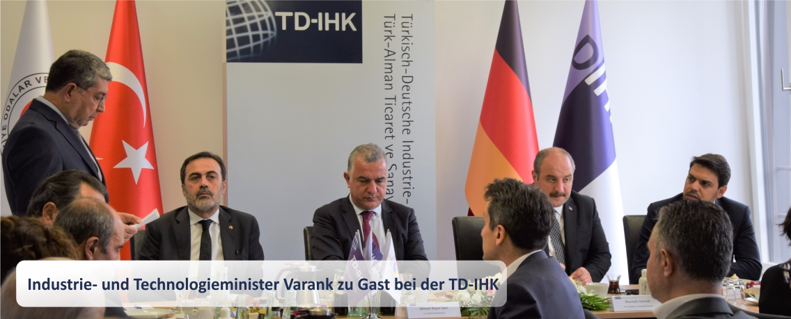 Industrie- und Technologieminister der Republik Türkei Mustafa Varank zu Gast bei der TD-IHK